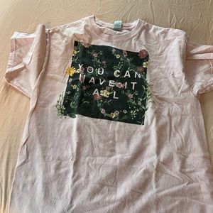 “You can have it all” Tshirt